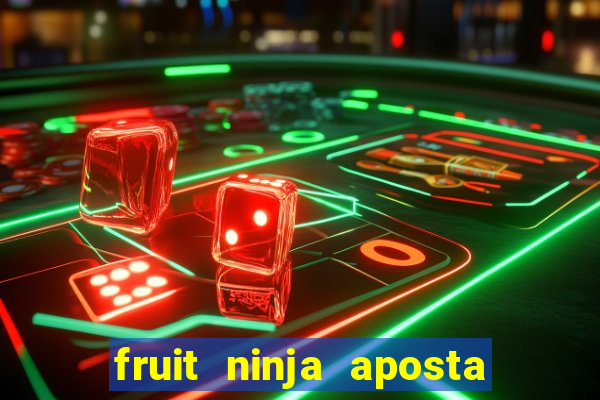 fruit ninja aposta 1 real